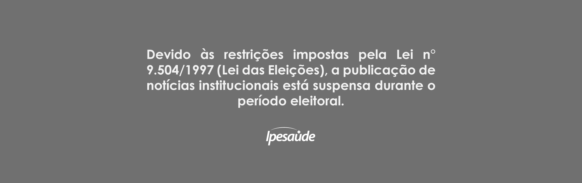 Suspensão das noticias durante período eleitoral